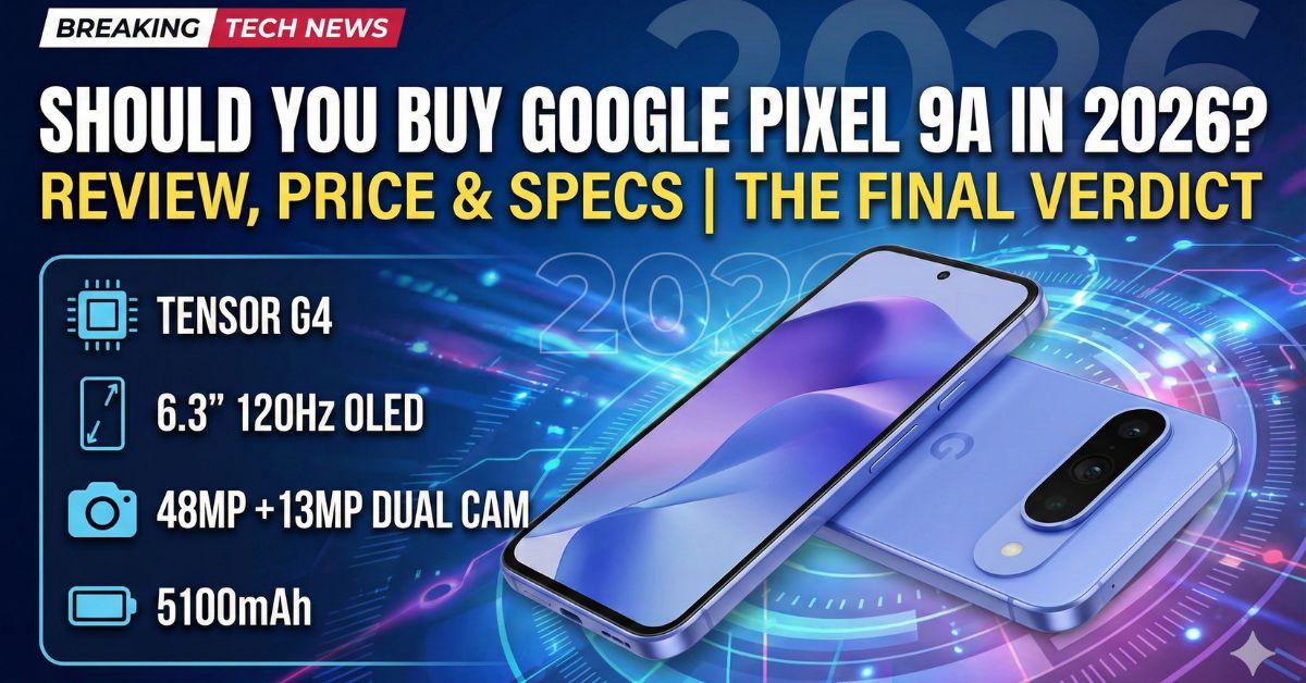 Should You Buy Google Pixel 9A in 2026